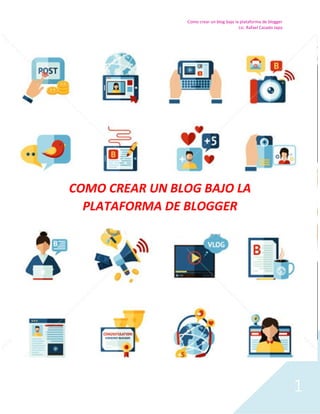 Como crear un blog bajo la plataforma de blogger
Lic. Rafael Casado Japa
1
COMO CREAR UN BLOG BAJO LA
PLATAFORMA DE BLOGGER
 