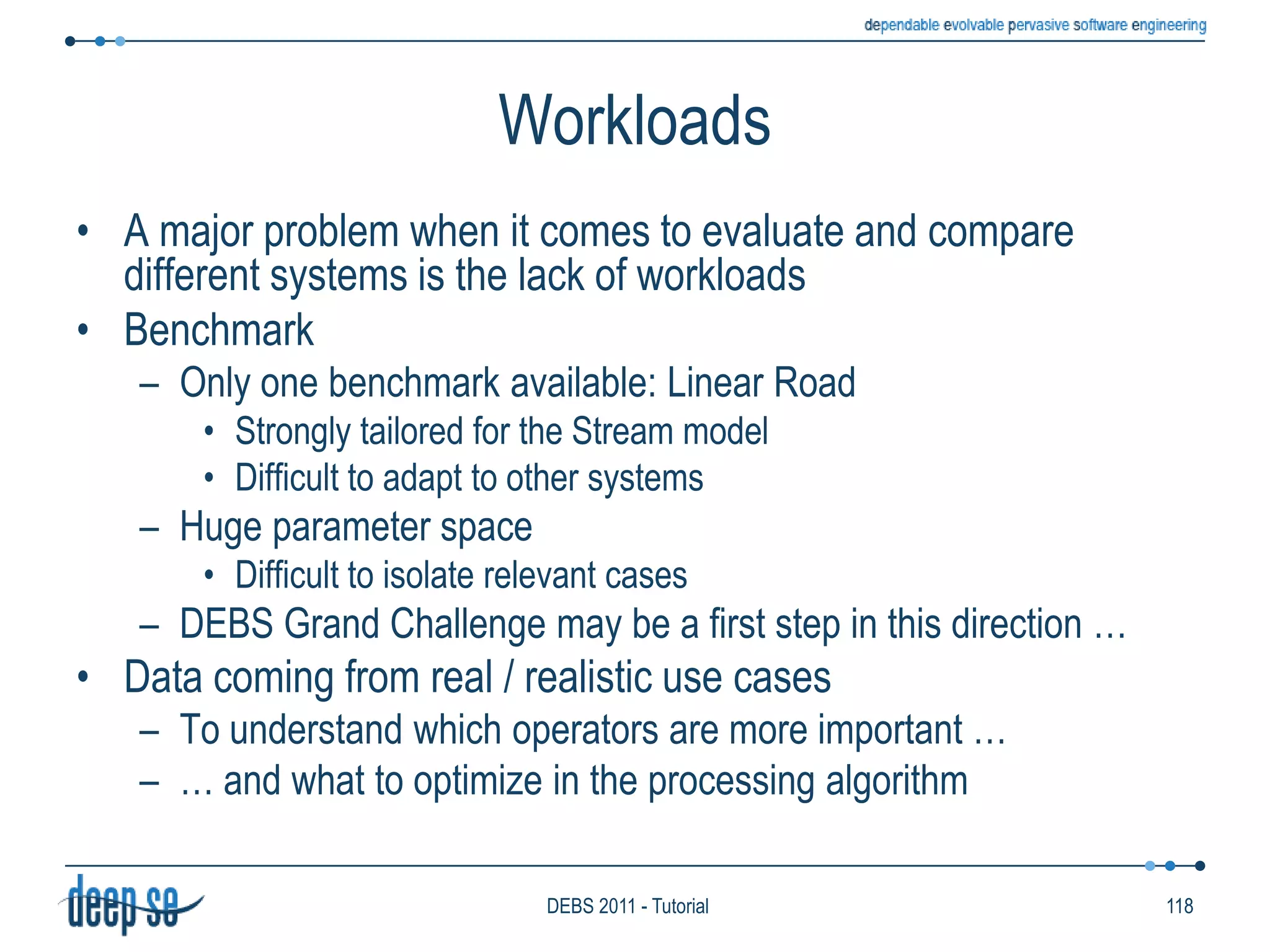 Language ModelLogic OperatorsConjunctionDisjunctionRepetitionNegationTraditionally, logic operators were not explicitly offered by declarative and imperative languagesHowever, they could be expressed as transformation of input flowsConjunction of A and BSelect IStream (F1.A, F2.B)From F1 [Rows 10], F2 [Rows 20]75DEBS 2011 - Tutorial