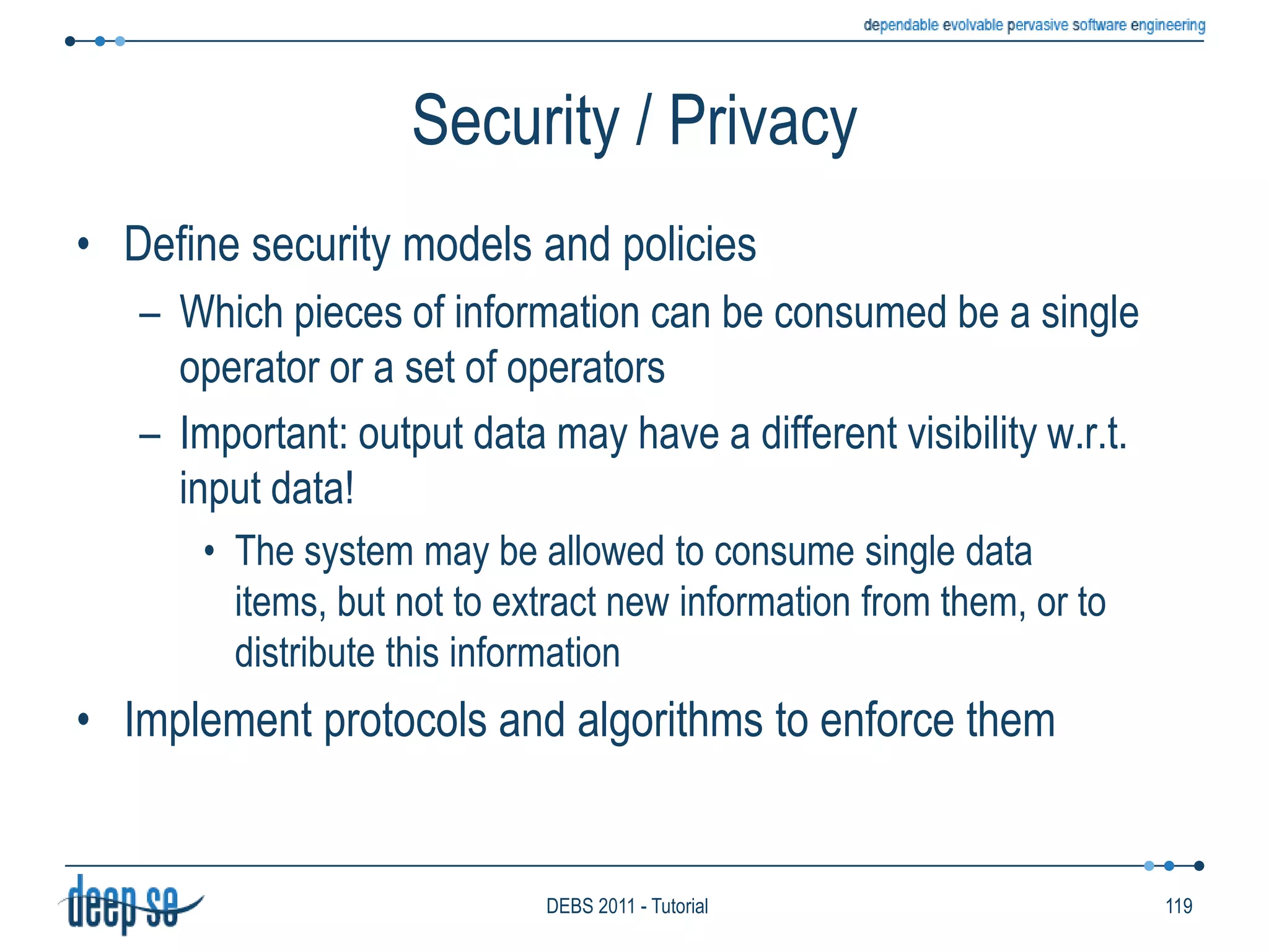 Language ModelSequencesSimilar to logic operatorsBased on timing relations among itemsPresent in almost all pattern-based languagesDefineFire() From 	 Smoke(area=$a) and last  Temp(area=$a and value>45) within 5 min. from Smoke Sequence (time-bounded)76DEBS 2011 - Tutorial
