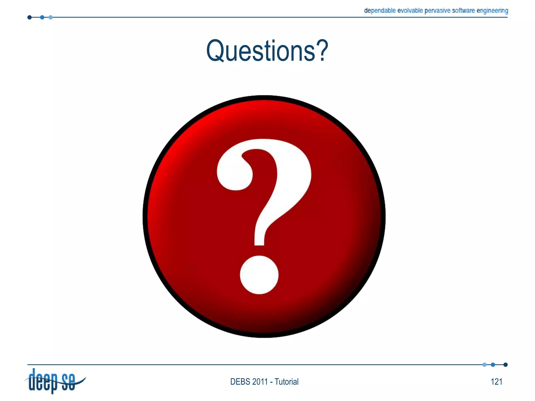 Language ModelIterationsExpress possibly unbounded sequences of items …… satisfying an iterating conditionImplicitly defines an ordering among itemsIteration (Kleene +)SASE+PATTERN SEQ(Alert a, Shipment+ b[ ])WHERE skip_till_any_match(a, b[ ]) {a.type= ’contaminated’ and	b[1].from = a.site and b[i].from = b[i-1].to} WITHIN 3 hours78DEBS 2011 - Tutorial