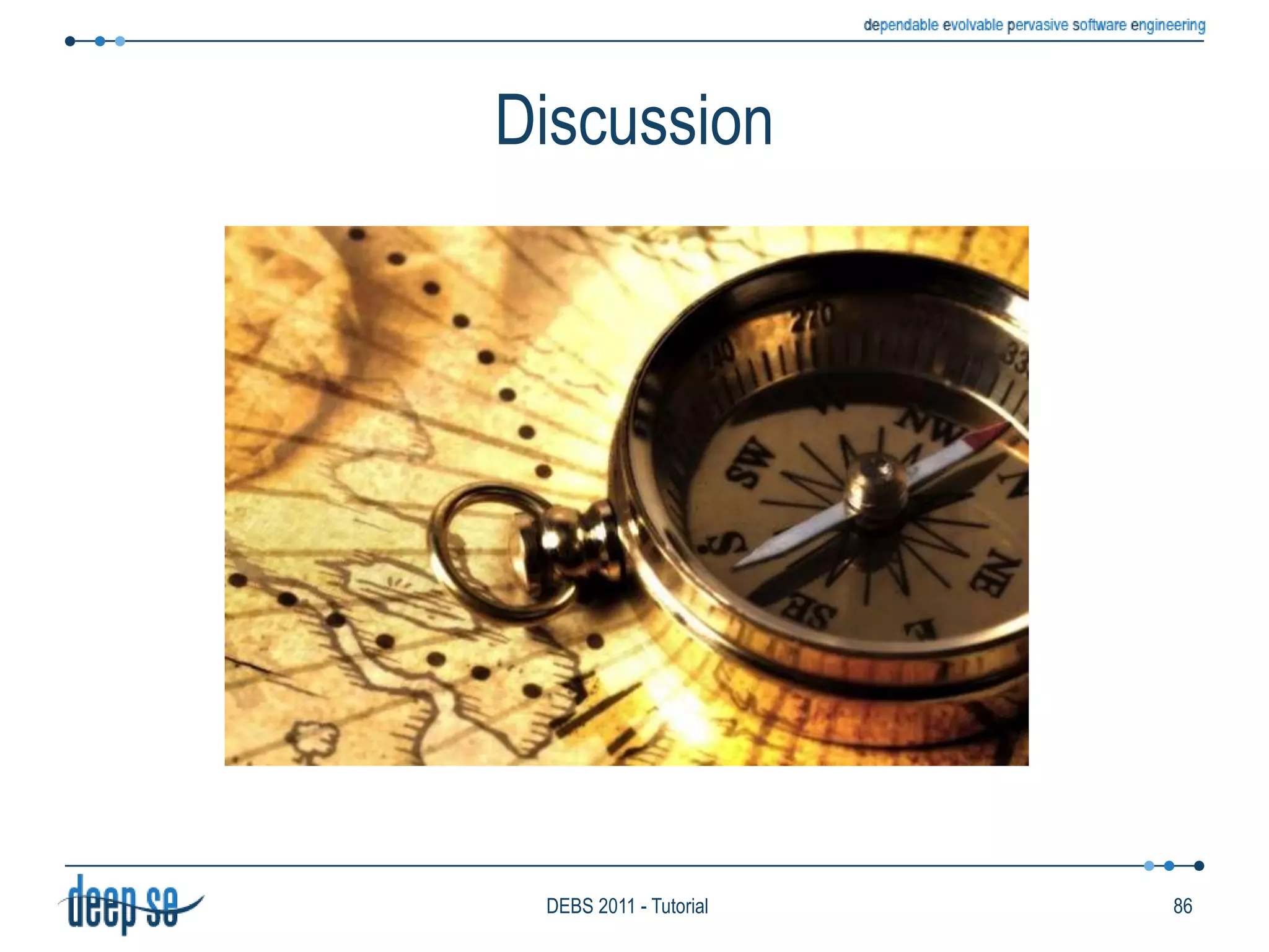 Support for UncertaintyAbility to associate a degree of uncertainty to information itemsTo the content of itemsImprecise temperature readingTo the presence of an item (occurrence of an event)Spurious RFID readingWhen present, probabilistic information is usually exploited in rules during processingDataData ItemsNature of ItemsGeneric Data