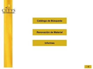 Catálogo de Búsqueda




Renovación de Material



      Informes
 