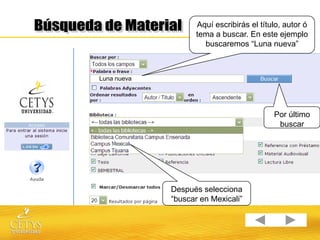 Aquí escribirás el título, autor ó
                    tema a buscar. En este ejemplo
                      buscaremos “Luna nueva”



Luna nueva




                                           Por último
                                            buscar




             Después selecciona
             “buscar en Mexicali”
 