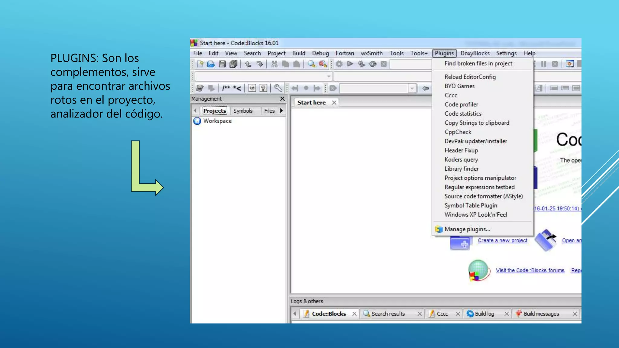 PLUGINS: Son los
complementos, sirve
para encontrar archivos
rotos en el proyecto,
analizador del código.
 