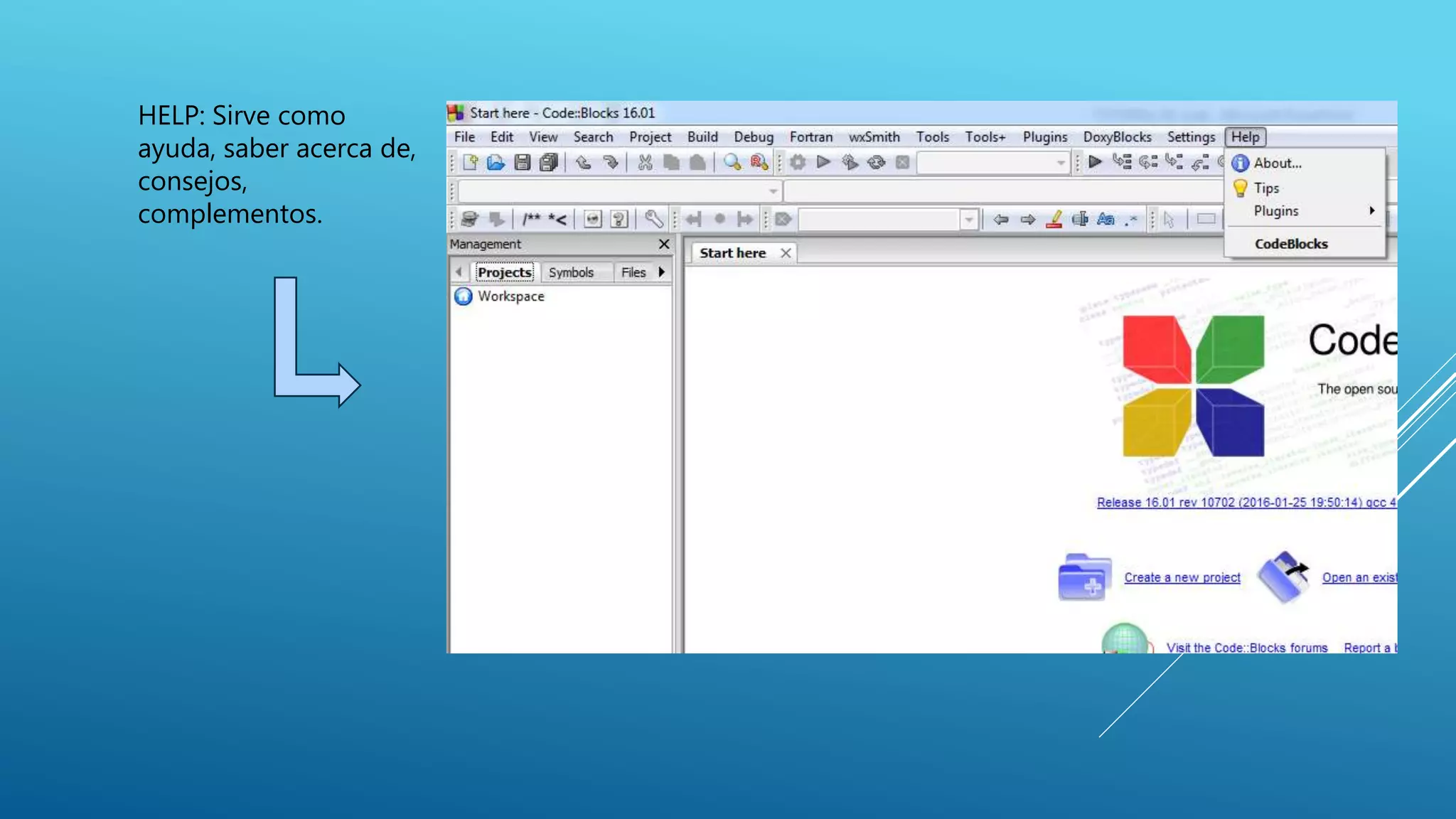 HELP: Sirve como
ayuda, saber acerca de,
consejos,
complementos.
 