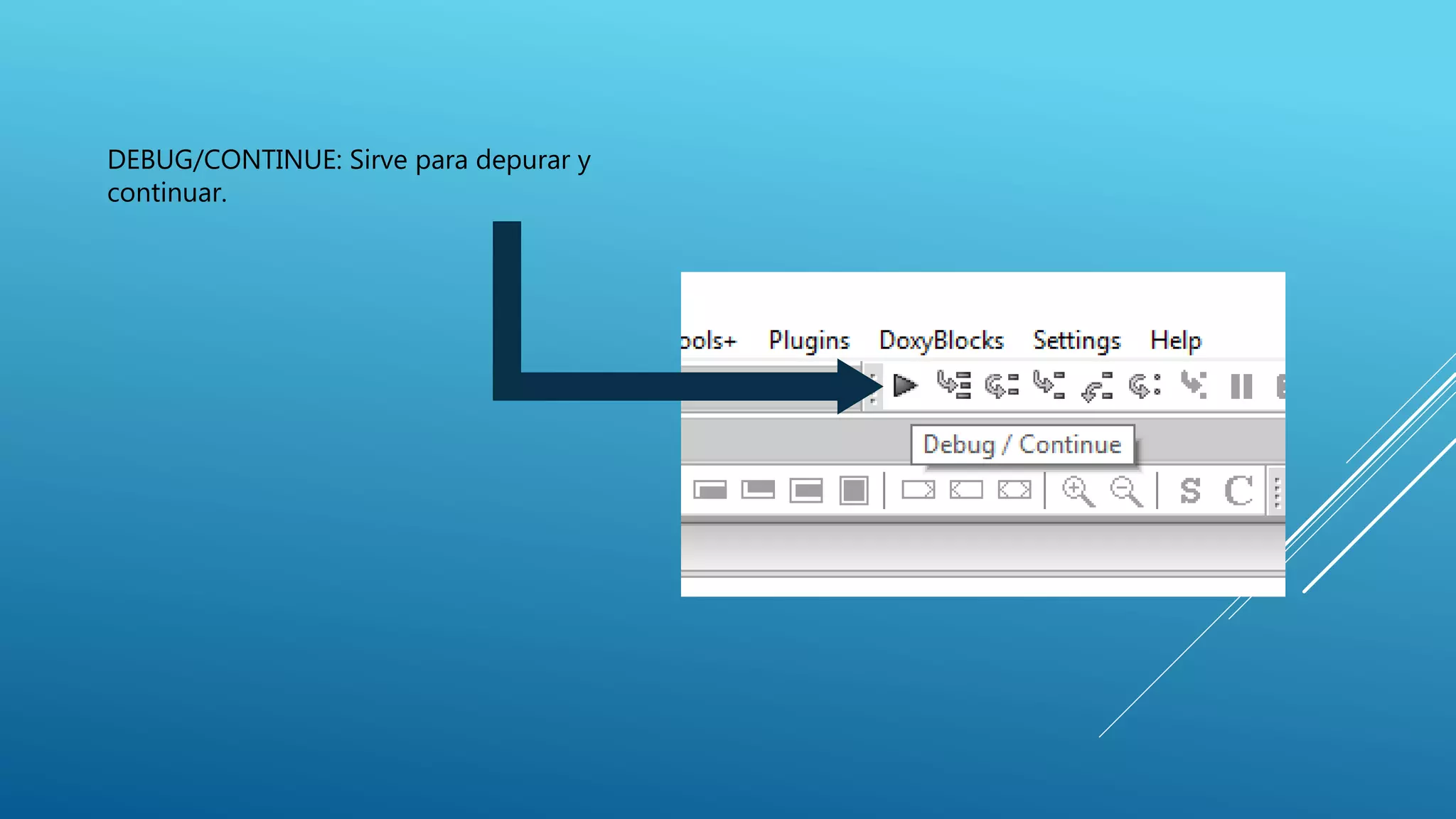 DEBUG/CONTINUE: Sirve para depurar y
continuar.
 