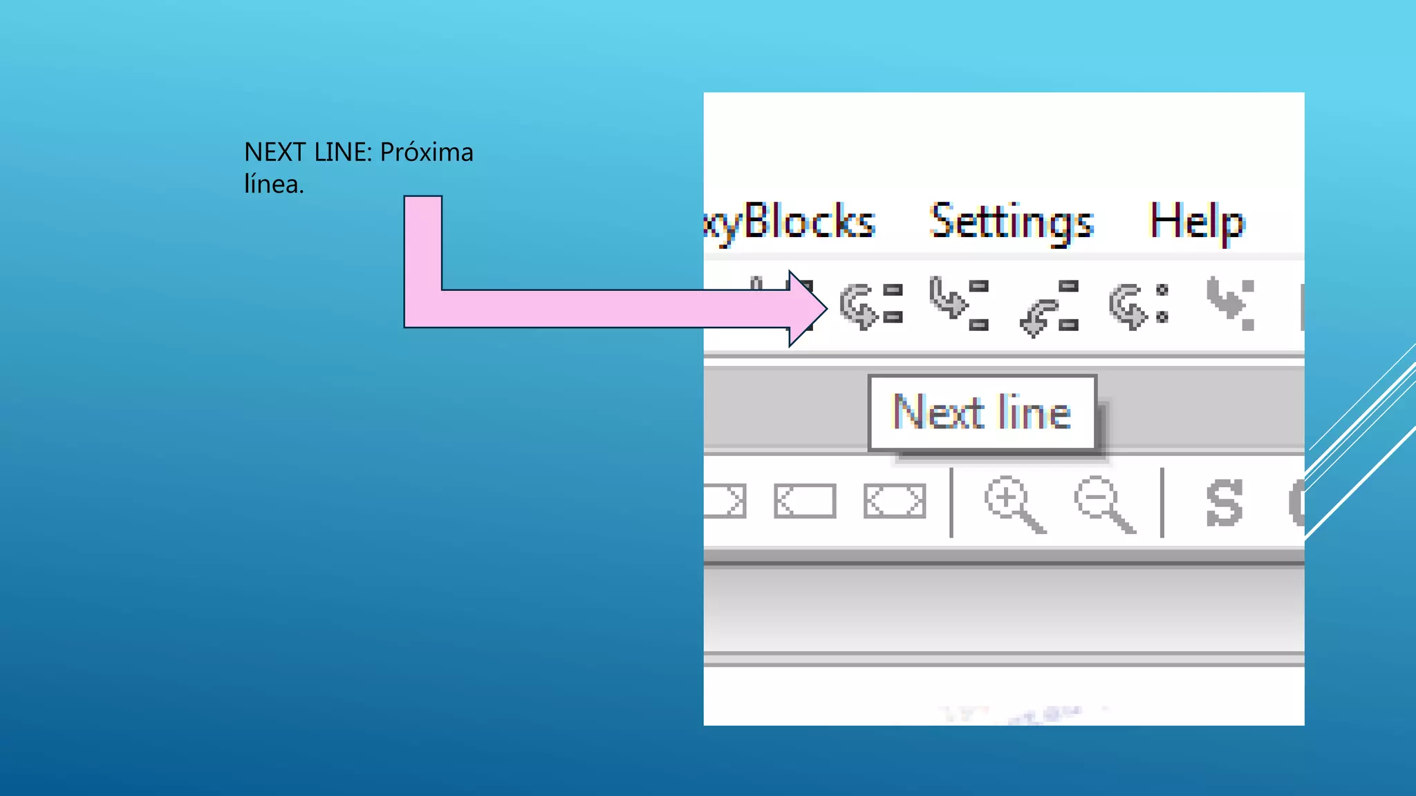 NEXT LINE: Próxima
línea.
 