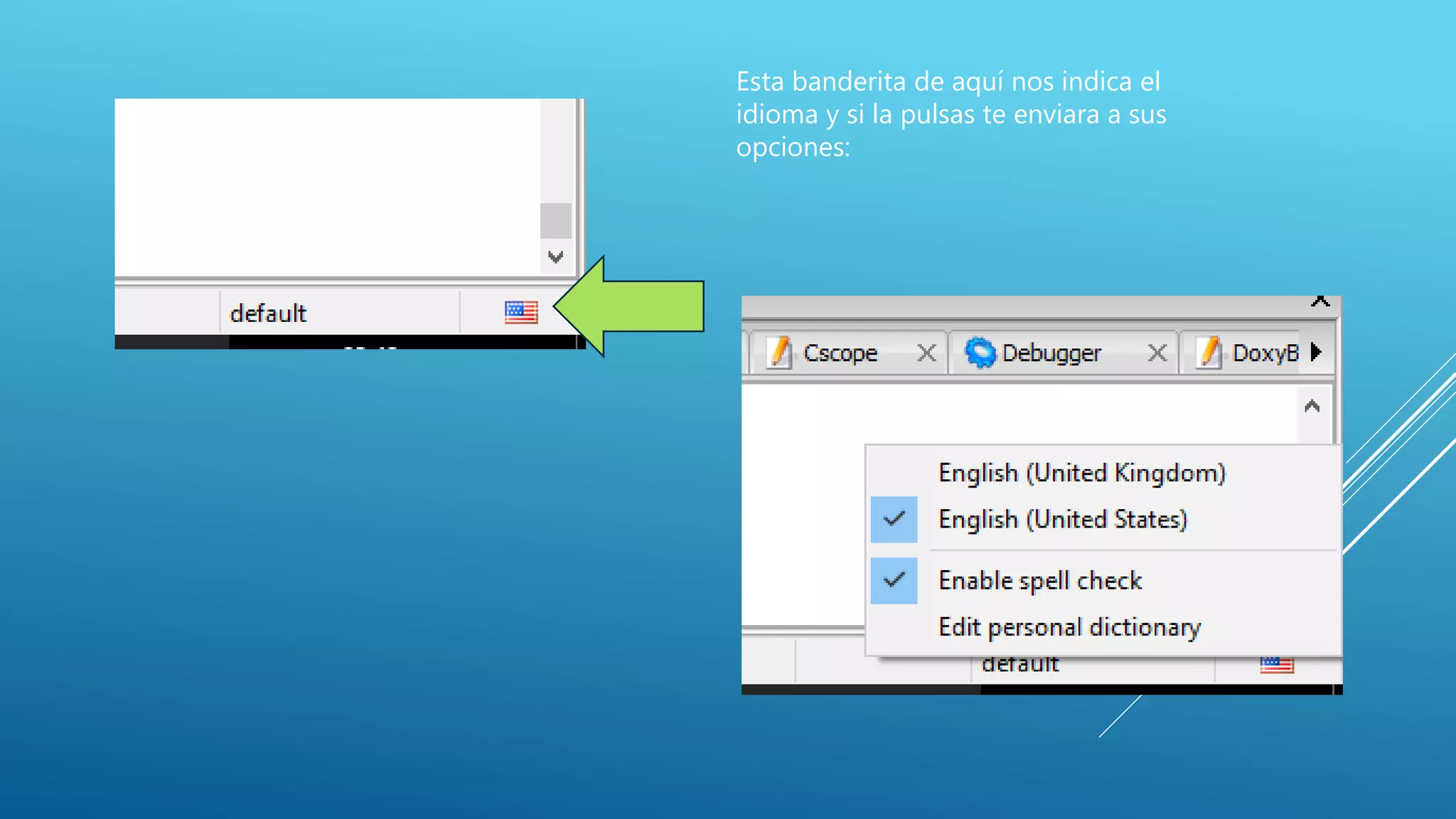 Esta banderita de aquí nos indica el
idioma y si la pulsas te enviara a sus
opciones:
 