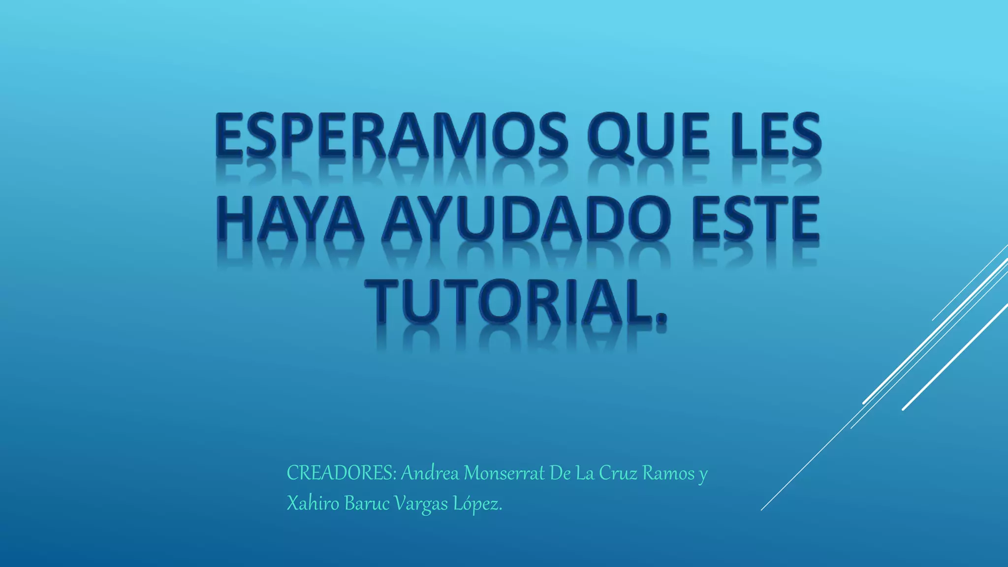 CREADORES: Andrea Monserrat De La Cruz Ramos y
Xahiro Baruc Vargas López.
 
