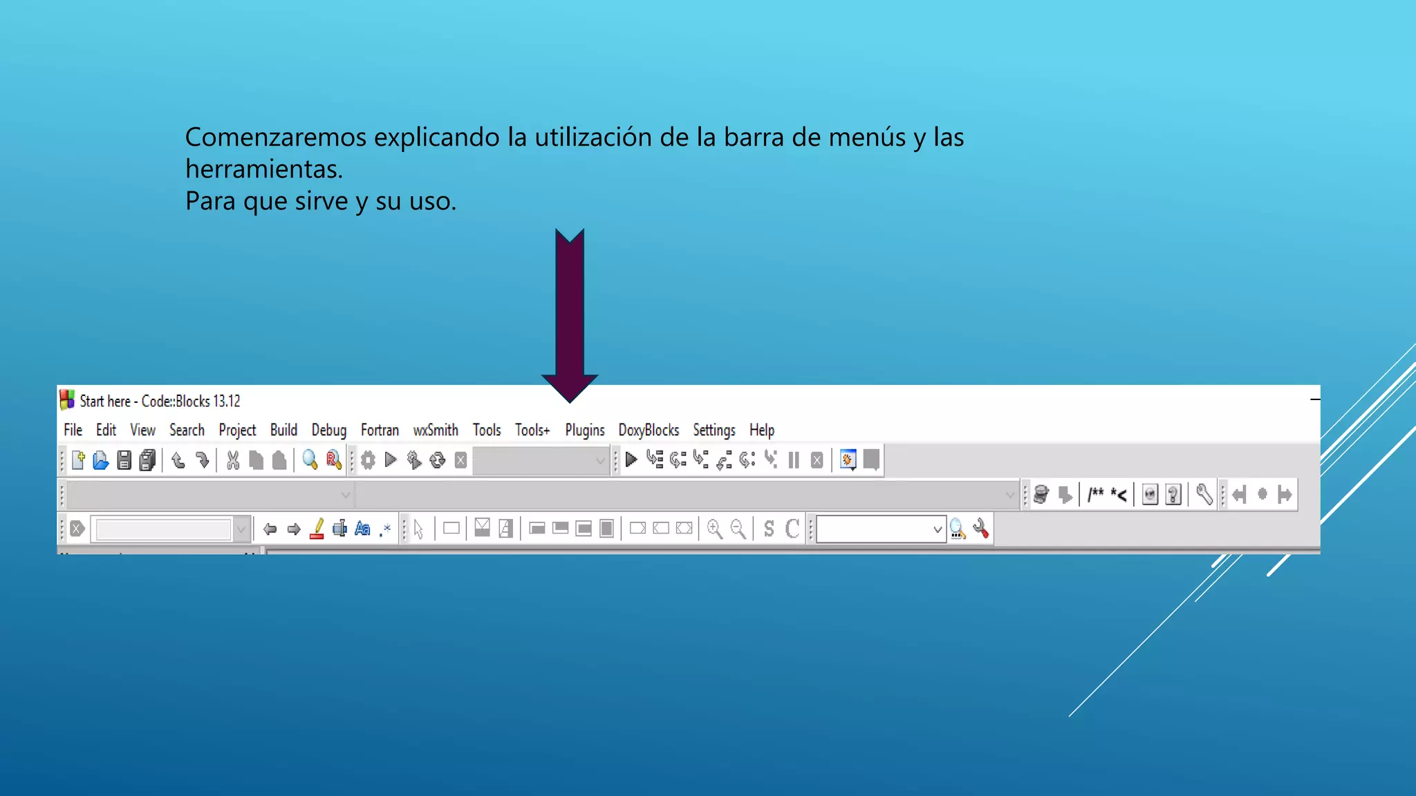 Comenzaremos explicando la utilización de la barra de menús y las
herramientas.
Para que sirve y su uso.
 