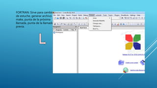 FORTRAN: Sirve para cambio
de estuche, generar archivo
make, punta de la próxima
llamada, punta de la llamada
previa.
 