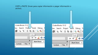 COPY y PASTE: Sirven para copiar información o pegar información o
archivo.
 