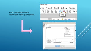 FIND: Sirve para encontrar
información o algo que necesites.
 