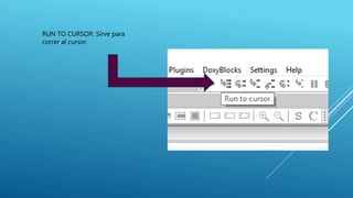 RUN TO CURSOR: Sirve para
correr al cursor.
 