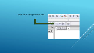 JUMP BACK: Sirve para saltar atrás.
 