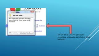 TIP OF THE DAY: Sirve para darte
consejos o una ayuda, para lo que estas
haciendo.
 