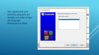 Nos aparecerá una
pestaña pequeña en
donde nos pide el tipo
de lenguaje.
Presionamos Next.
 