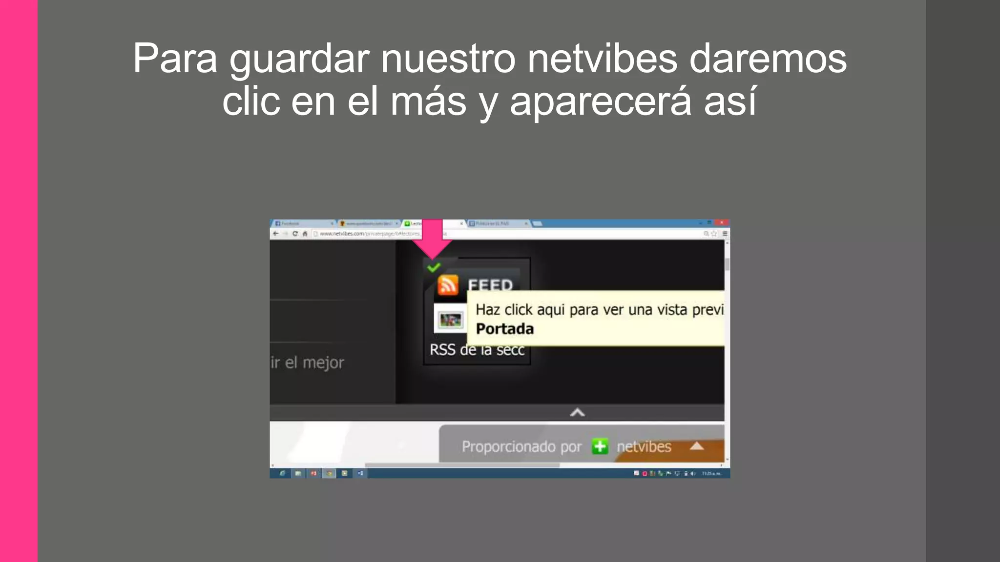 Para guardar nuestro netvibes daremos
clic en el más y aparecerá así