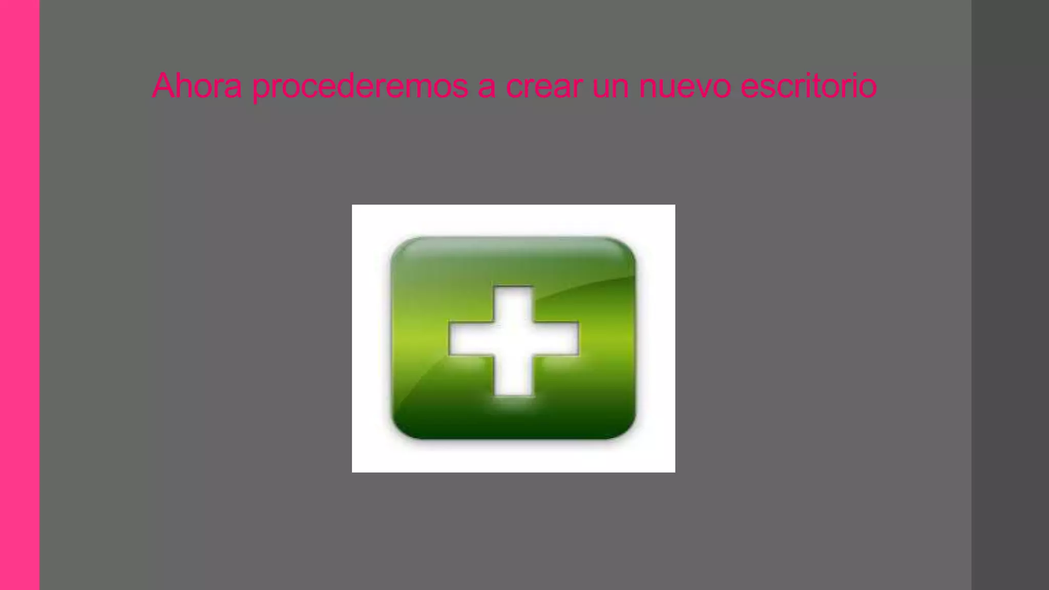 Ahora procederemos a crear un nuevo escritorio