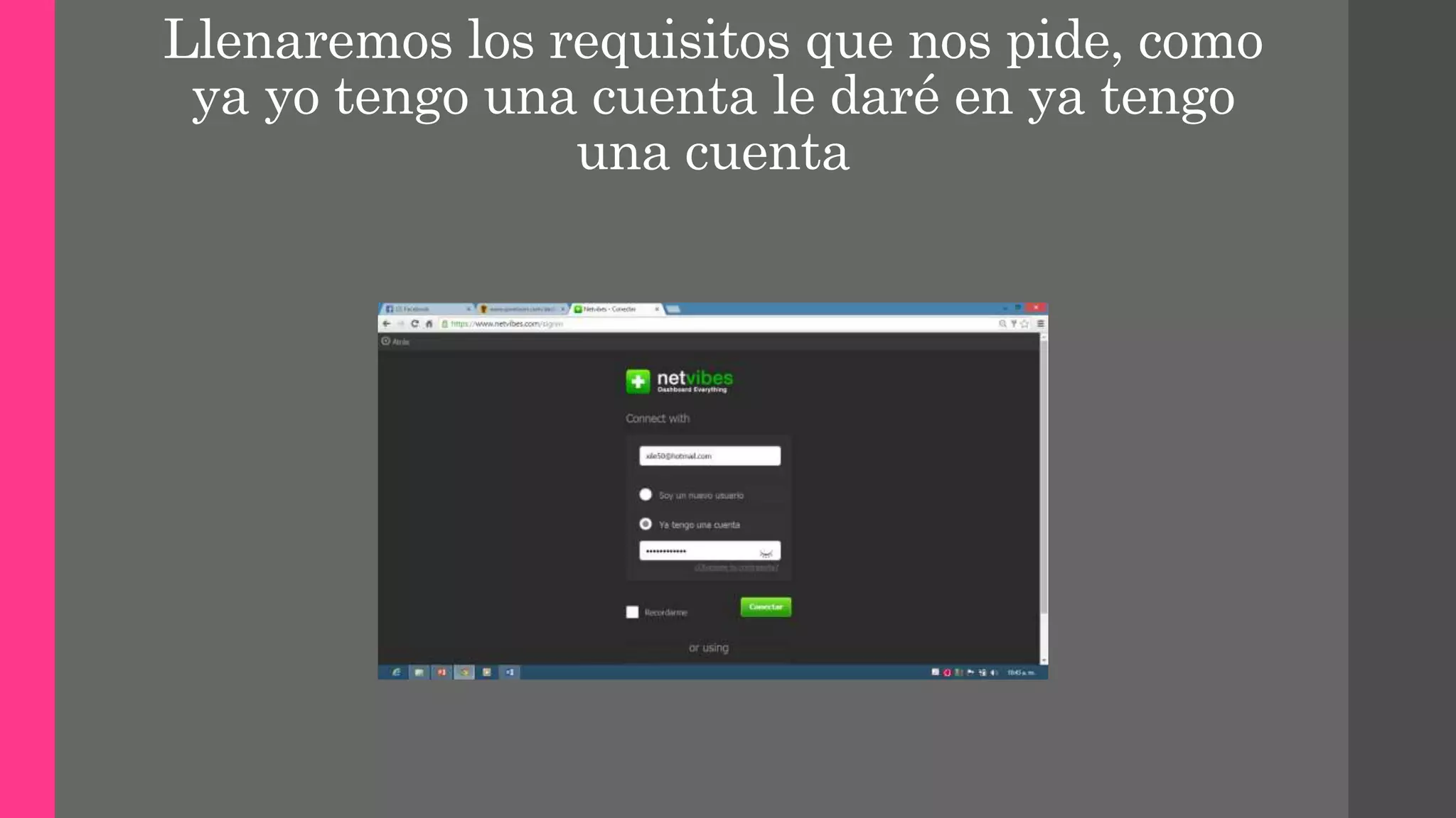 Llenaremos los requisitos que nos pide, como
ya yo tengo una cuenta le daré en ya tengo
una cuenta