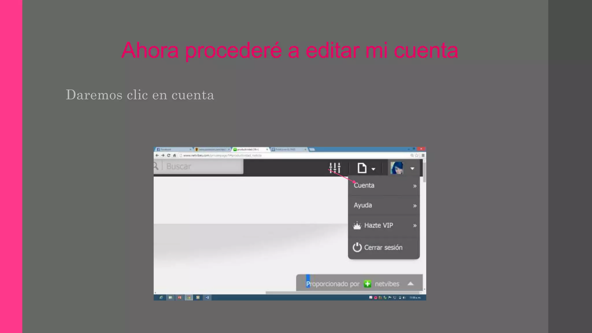 Ahora procederé a editar mi cuenta
Daremos clic en cuenta