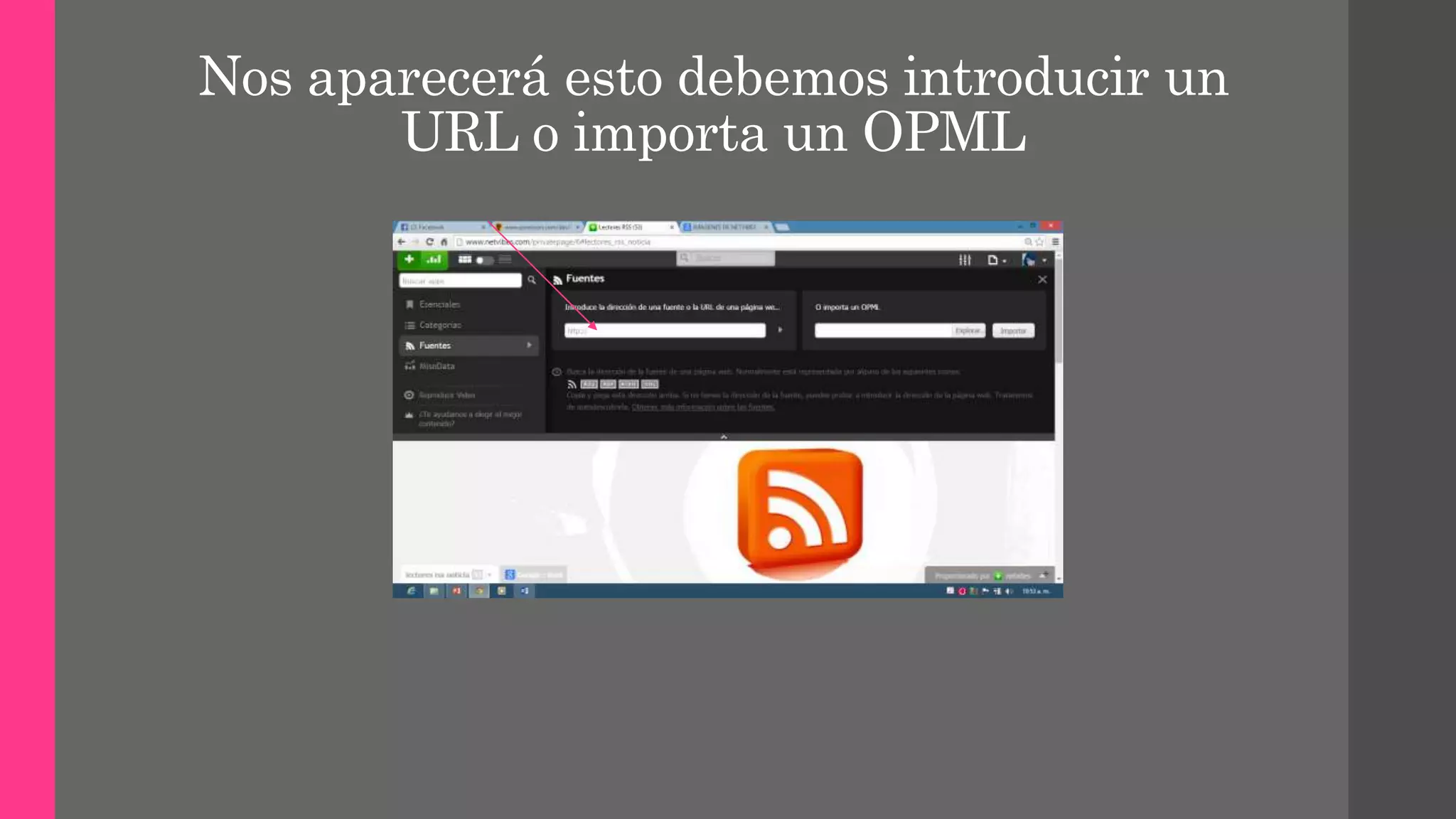 Nos aparecerá esto debemos introducir un
URL o importa un OPML