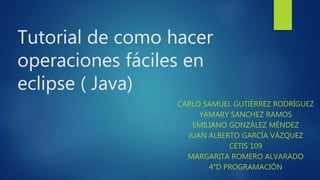 Tutorial de como hacer operaciones fáciles en eclipse ( Java) | PPTX