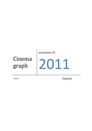 noviembre 22

Cinema
graph      2011
Tutorial                  Tutorial
 
