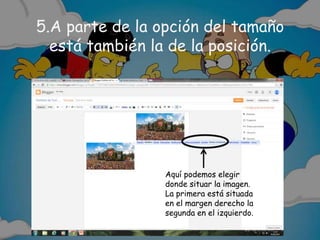 5.A parte de la opción del tamaño
está también la de la posición.
Aquí podemos elegir
donde situar la imagen.
La primera está situada
en el margen derecho la
segunda en el izquierdo.
 