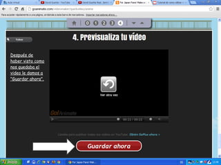 Después de
haber visto como
nos quedaba el
video le damos a
"Guardar ahora".
 