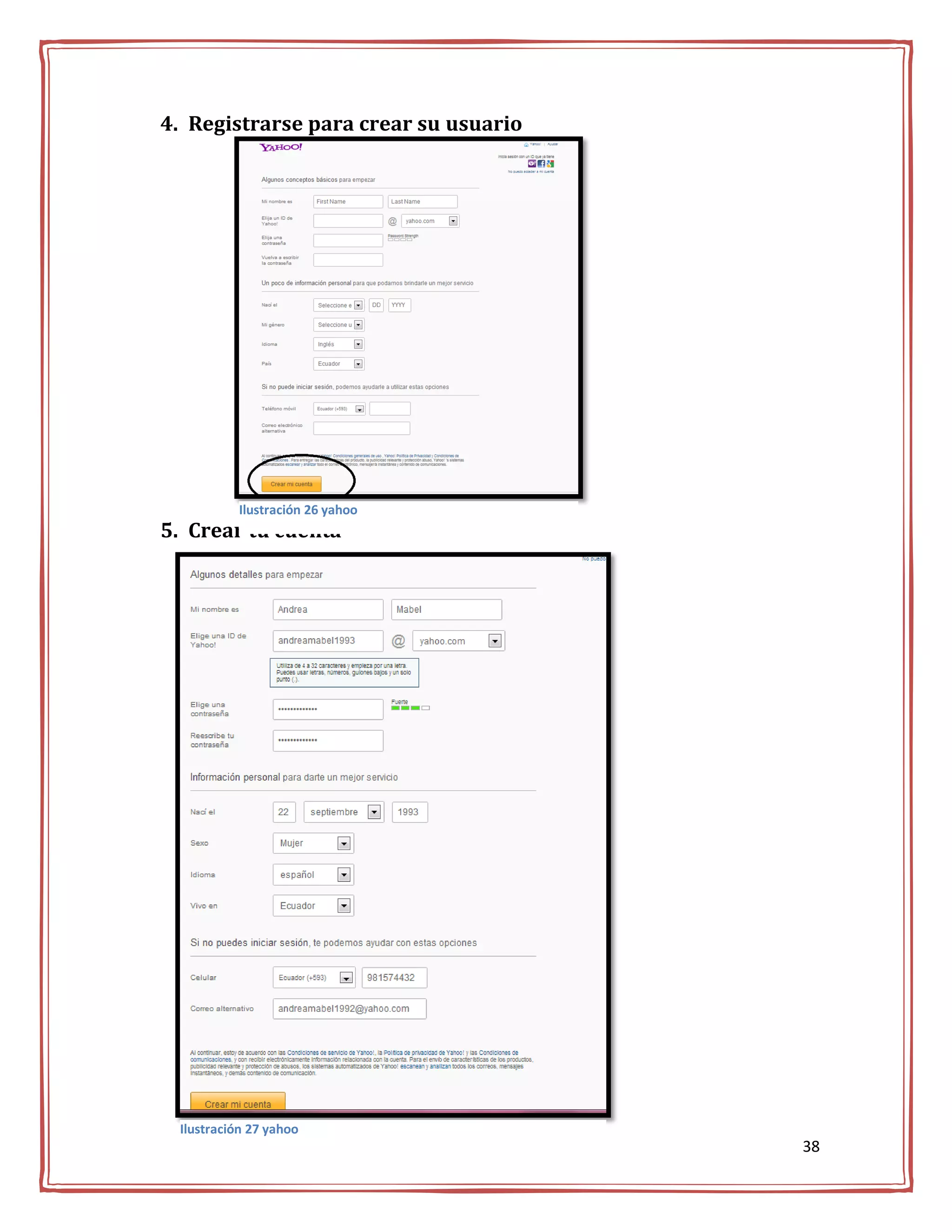 4. Registrarse para crear su usuario




          Ilustración 26 yahoo
5. Crear tu cuenta




 Ilustración 27 yahoo
                                       38
 