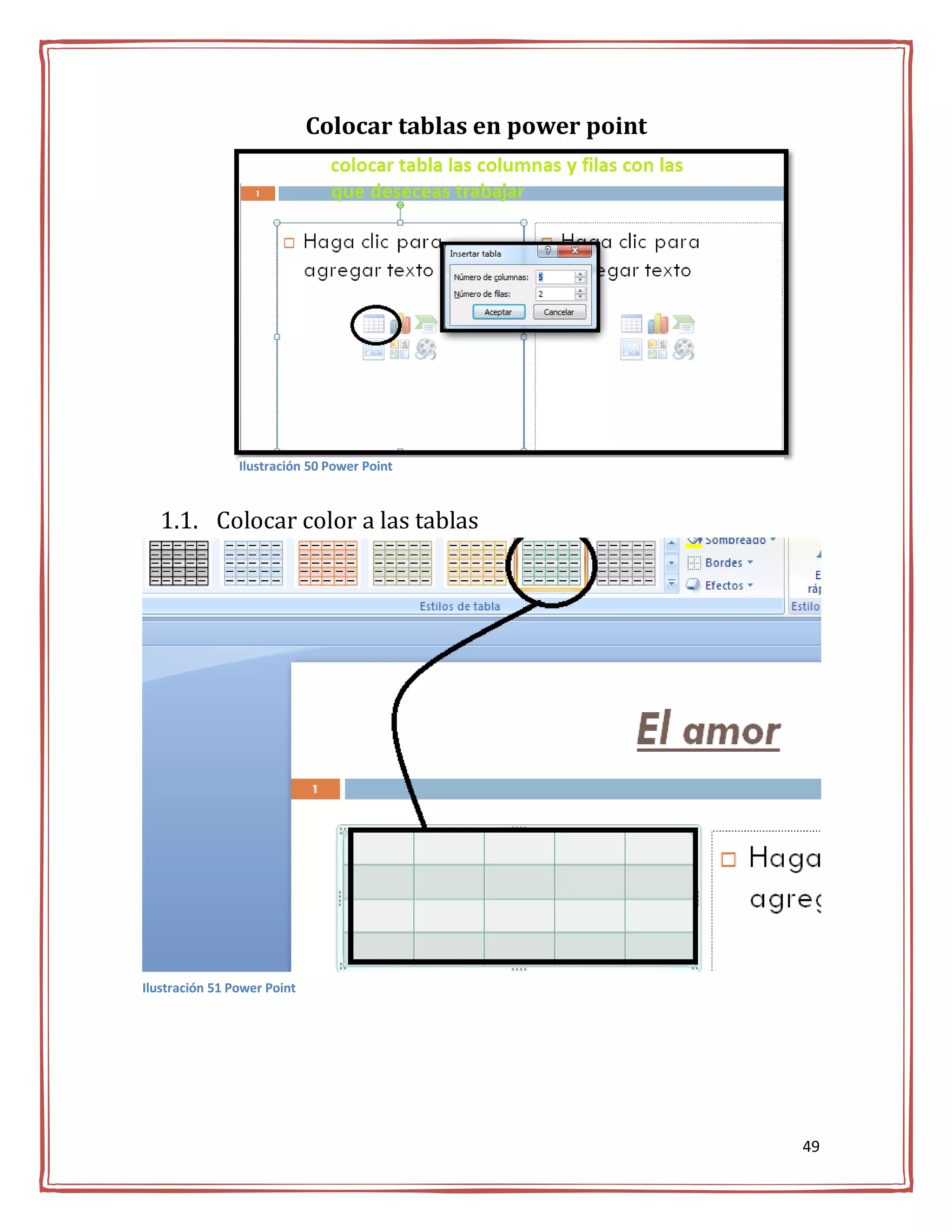 Colocar tablas en power point




                Ilustración 50 Power Point



   1.1. Colocar color a las tablas




Ilustración 51 Power Point




                                                             49
 