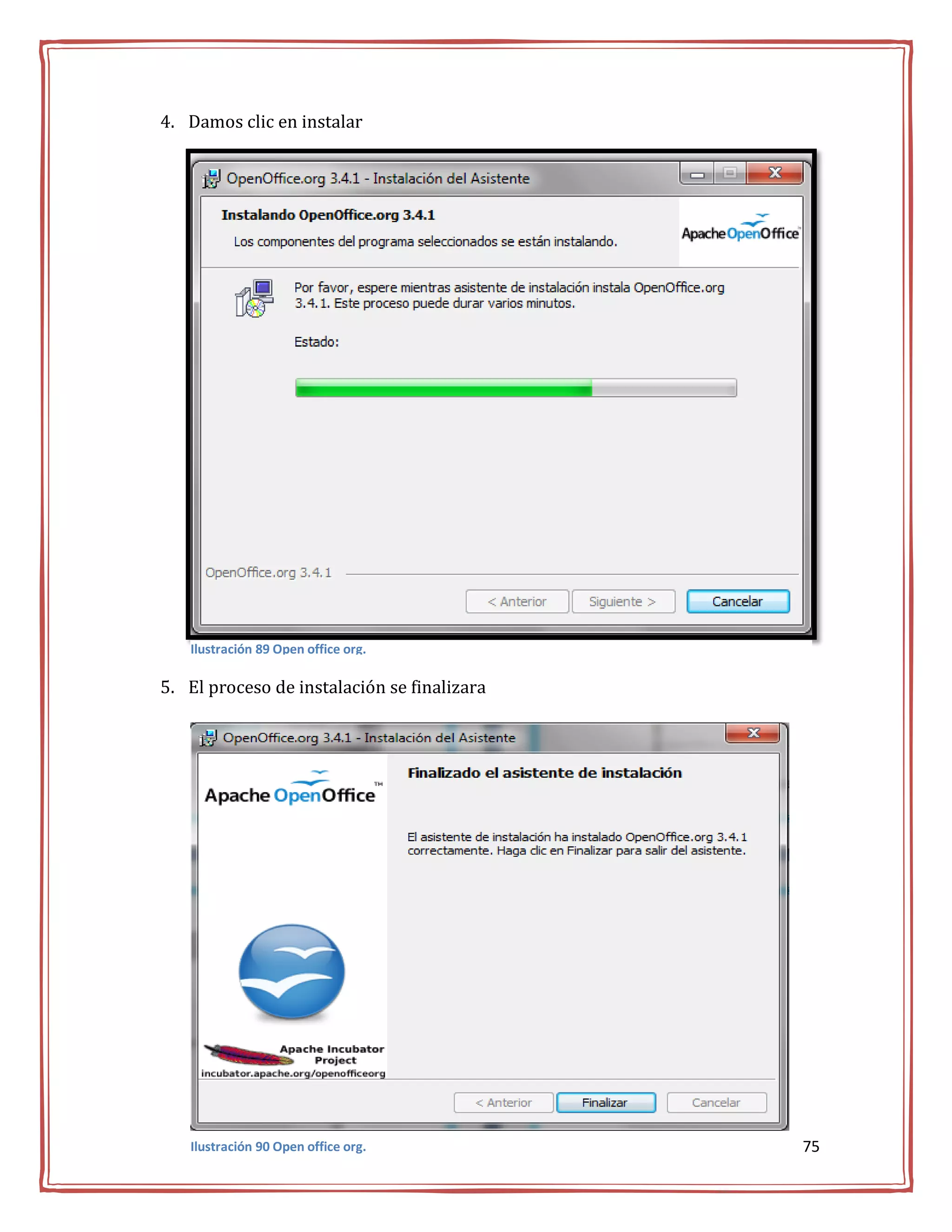 4. Damos clic en instalar




   Ilustración 89 Open office org.

5. El proceso de instalación se finalizara




   Ilustración 90 Open office org.           75
 