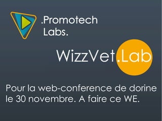 Pour la web-conference de dorine
le 30 novembre. A faire ce WE.
 