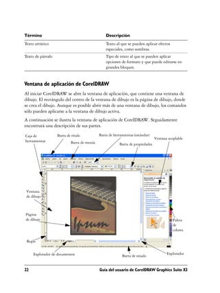 26 Guía del usuario de CorelDRAW Graphics Suite X3
Información adicional sobre las barras de herramientas
Además de la bar...