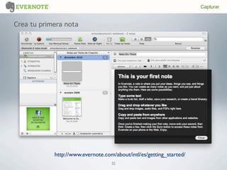 32
Capturar
Crea tu primera nota
http://www.evernote.com/about/intl/es/getting_started/
 