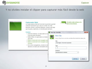 39
Y no olvides instalar el clipper para capturar más fácil desde la web
Capturar
 