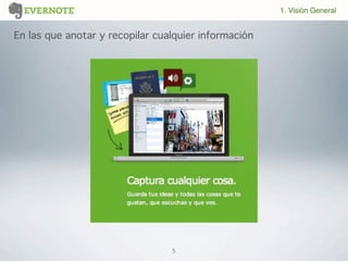 5
En las que anotar y recopilar cualquier información
1. Visión General
 
