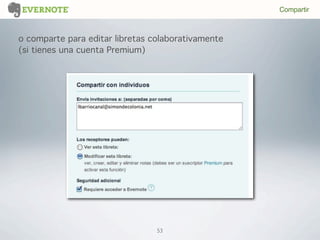 53
o comparte para editar libretas colaborativamente
(si tienes una cuenta Premium)
Compartir
 