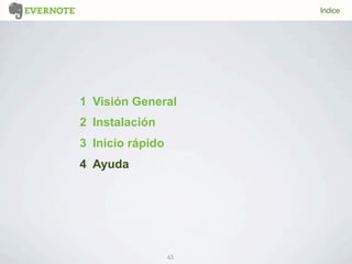 65
1 Visión General
2 Instalación
3 Inicio rápido
4 Ayuda
Indice
 