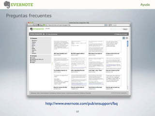 68
Preguntas frecuentes
Ayuda
http://www.evernote.com/pub/ensupport/faq
 