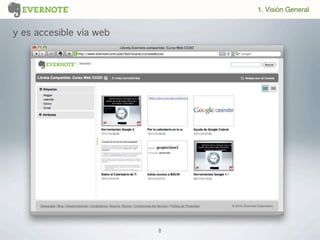 8
y es accesible vía web
1. Visión General
 