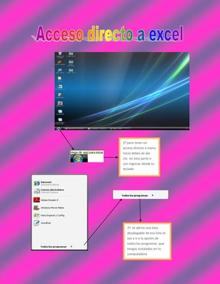 1º para tener un
acceso directo a manu
inicio debes de dar
clic en esta parte o
con ingresar desde tu
teclado

2º te abrirá una lista
desplegable de esa lista te
vas a ir a la opción de
todos los programas que
tengas instalados en tu
computadora

 