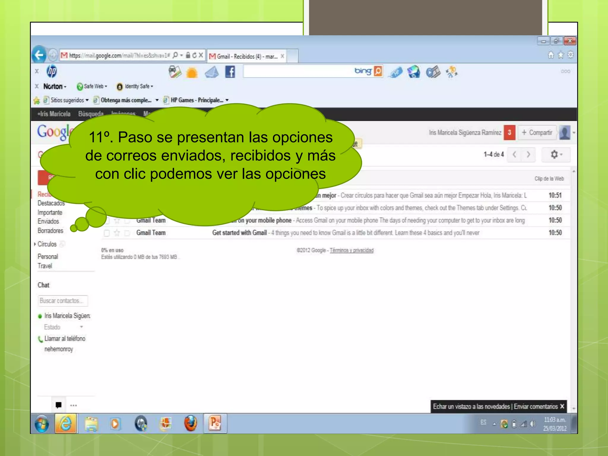 11º. Paso se presentan las opciones
de correos enviados, recibidos y más
 con clic podemos ver las opciones
 