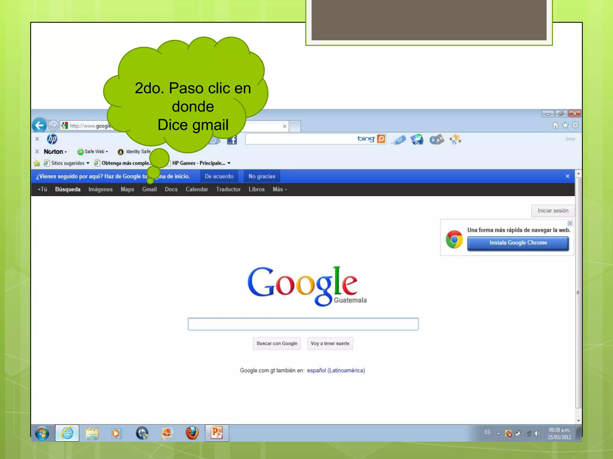 2do. Paso clic en
     donde
   Dice gmail
 