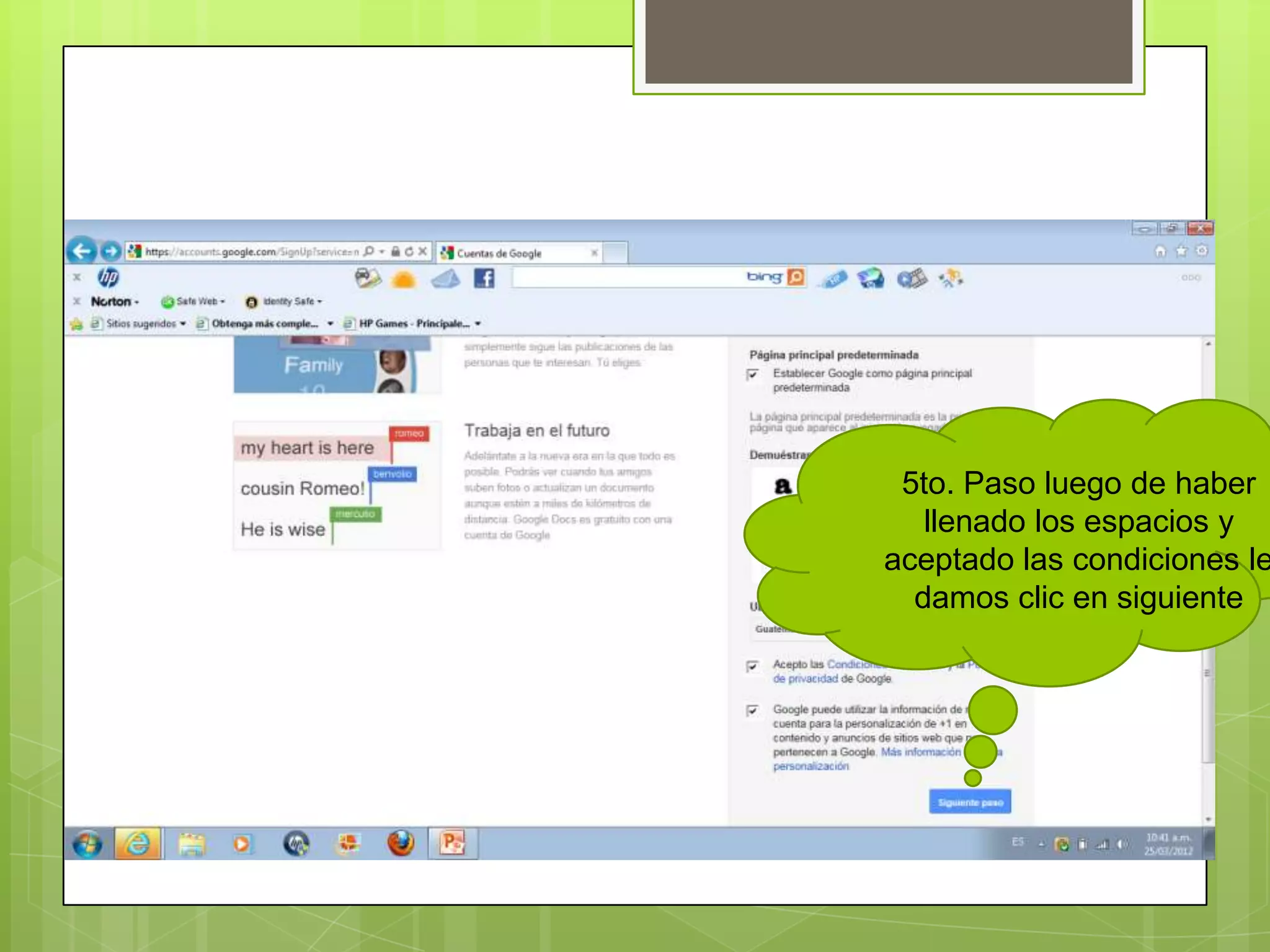 5to. Paso luego de haber
   llenado los espacios y
aceptado las condiciones le
  damos clic en siguiente
 