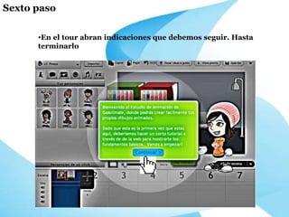 En el tour abran indicaciones que debemos seguir. Hasta terminarlo Sexto paso 