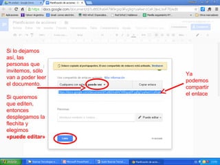 Si lo dejamos
así, las
personas que
invitemos, sólo
van a poder leer
el documento.
Si queremos
que editen,
entonces
desplegamos la
flechita y
elegimos
«puede editar»
Ya
podemos
compartir
el enlace
 