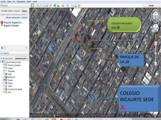 COLEGIO RICAURTE
SEDE B




         PARQUE DE
         LA 28




         COLEGIO
         RICAURTE SEDE
         A
 