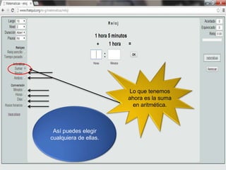 Lo que tenemos
ahora es la suma
en aritmética.
Así puedes elegir
cualquiera de ellas.
 